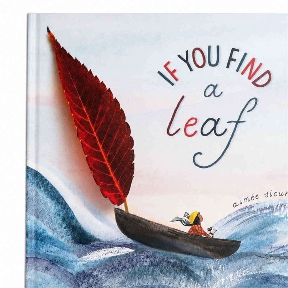 Aimée Sicuro If You Find a Leaf HC Picture Book Inscribed Ages 4-8 Nature